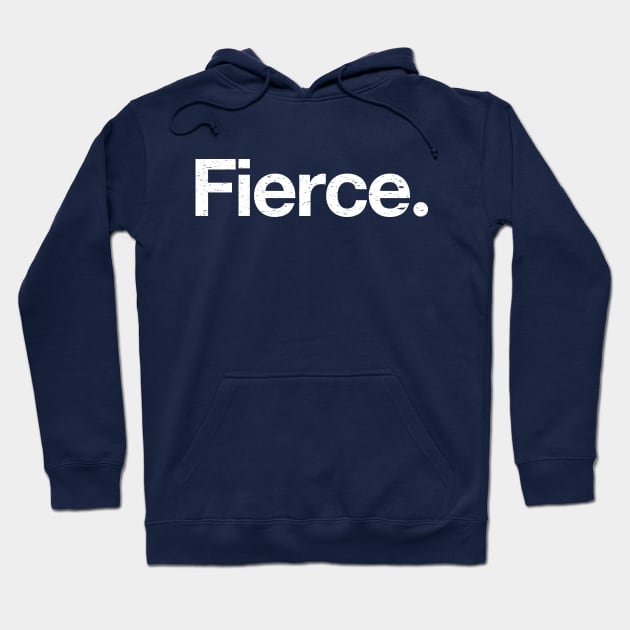 Fierce. Hoodie by TheAllGoodCompany